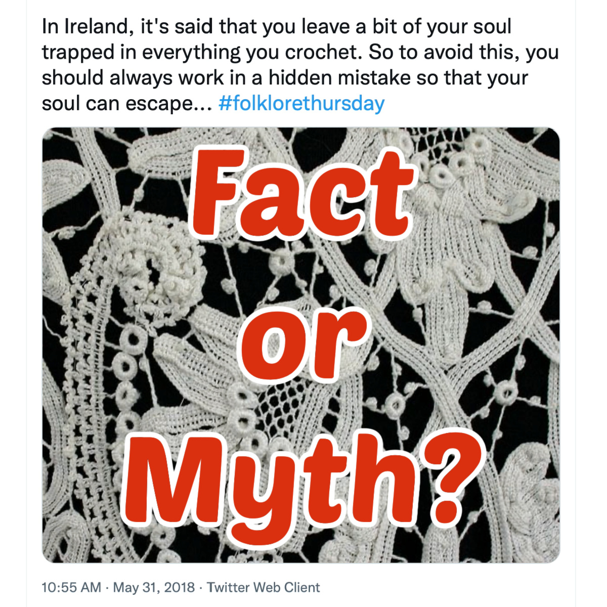 Fact or Myth?: In Ireland, it's said that you leave a bit of your soul trapped in everything you crochet. So to avoid this, you should always work in a hidden mistake so that your soul can escape..."